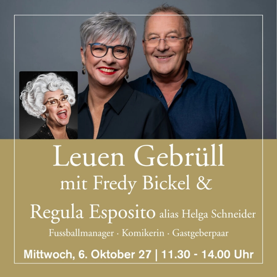 6. Oktober 2027 - Leuen Gebrüll mit Fredy Bickel & Regula Esposito alias Helga Schneider